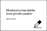 Moskova'ya beş dakika önce girmek yasaktır
