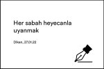 Her sabah heyecanla uyanmak