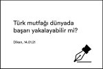 Türk mutfağı dünyada başarıyı yakalayabilir mi?