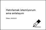 Hatırlamak istemiyorum ama anlatayım