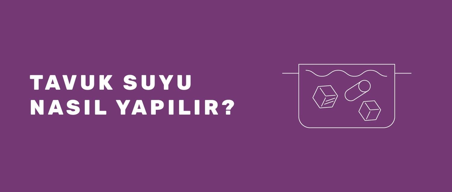 Tavuk Suyu Nasıl Yapılır?