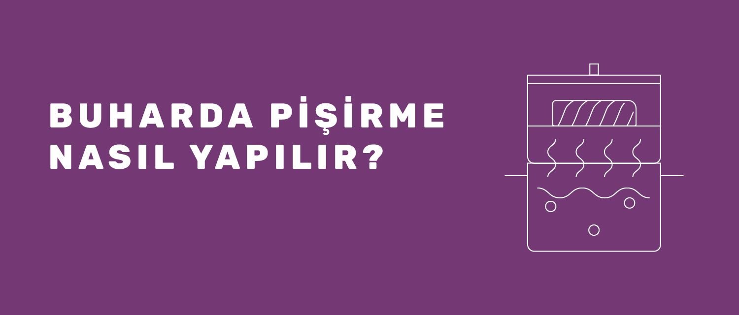 Buharda Pişirme Nasıl Yapılır?