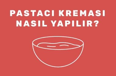 Pastacı Kreması Nasıl Yapılır?