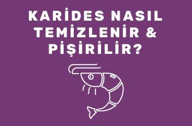 Karides Nasıl Temizlenir ve Pişirilir?