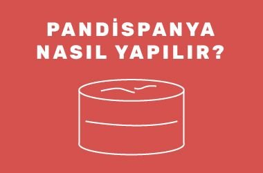 Pandispanya Nasıl Yapılır?