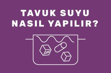 Tavuk Suyu Nasıl Yapılır?